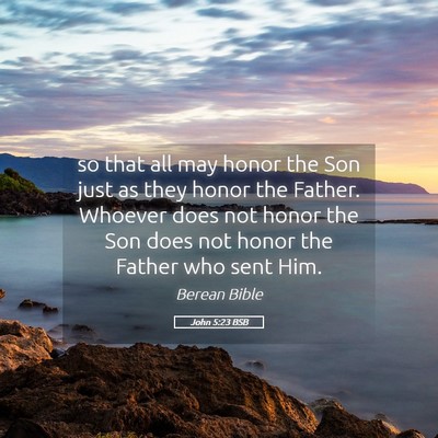 Picture 05 - John 5:23 BSB - so that all may honor the Son just as they honor - Bible Verse Picture