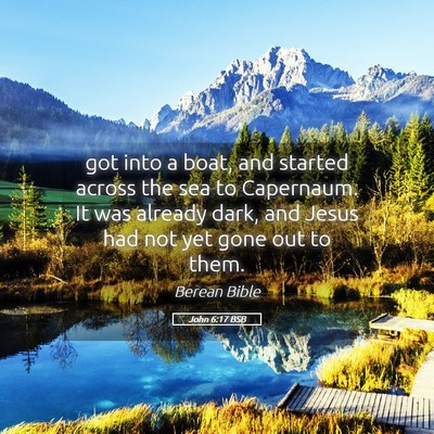 Picture 05 - John 6:17 BSB - got into a boat, and started across the sea to - Bible Verse Picture