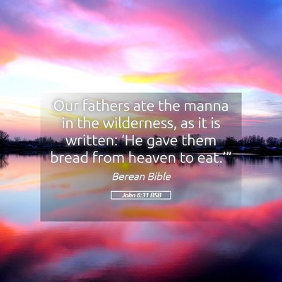 Picture 05 - John 6:31 BSB - Our fathers ate the manna in the wilderness, as - Bible Verse Picture