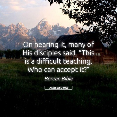Picture 05 - John 6:60 BSB - On hearing it, many of His disciples said, - Bible Verse Picture