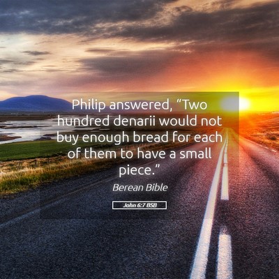 Picture 05 - John 6:7 BSB - Philip answered, “Two hundred denarii would not - Bible Verse Picture