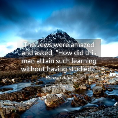 Picture 05 - John 7:15 BSB - The Jews were amazed and asked, “How did this - Bible Verse Picture