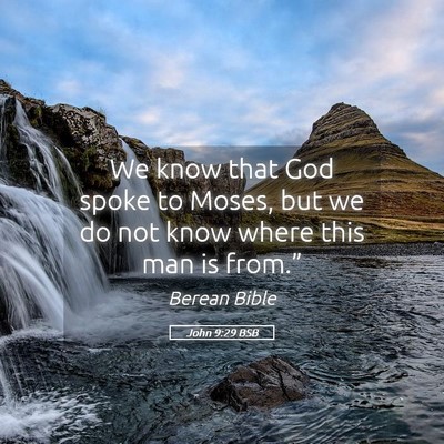 Picture 05 - John 9:29 BSB - We know that God spoke to Moses, but we do not - Bible Verse Picture