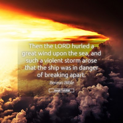 Picture 05 - Jonah 1:4 BSB - Then the LORD hurled a great wind upon the sea, - Bible Verse Picture
