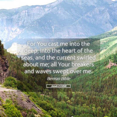 Picture 05 - Jonah 2:3 BSB - For You cast me into the deep, into the heart of - Bible Verse Picture