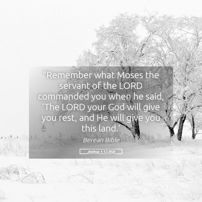 Picture 05 - Joshua 1:13 BSB - “Remember what Moses the servant of the LORD - Bible Verse Picture
