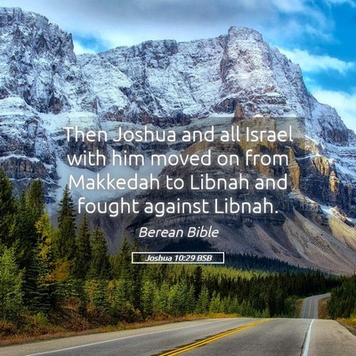 Picture 05 - Joshua 10:29 BSB - Then Joshua and all Israel with him moved on from - Bible Verse Picture
