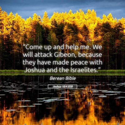 Picture 05 - Joshua 10:4 BSB - “Come up and help me. We will attack Gibeon, - Bible Verse Picture