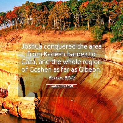 Picture 05 - Joshua 10:41 BSB - Joshua conquered the area from Kadesh-barnea to - Bible Verse Picture