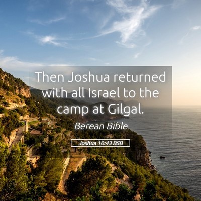 Picture 05 - Joshua 10:43 BSB - Then Joshua returned with all Israel to the camp - Bible Verse Picture