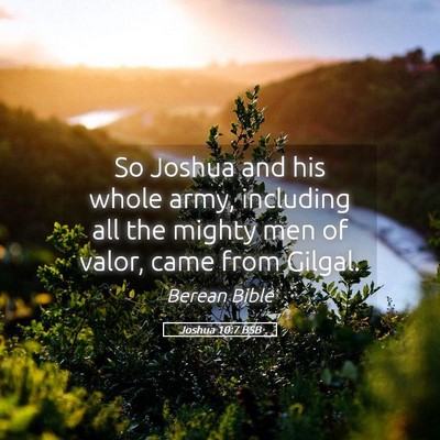 Picture 05 - Joshua 10:7 BSB - So Joshua and his whole army, including all the - Bible Verse Picture