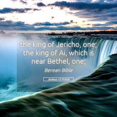 Picture 05 - Joshua 12:9 BSB - the king of Jericho, one; the king of Ai, which - Bible Verse Picture