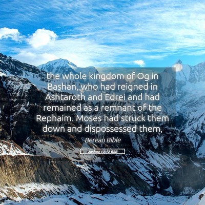 Picture 05 - Joshua 13:12 BSB - the whole kingdom of Og in Bashan, who had - Bible Verse Picture