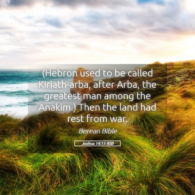 Picture 05 - Joshua 14:15 BSB - (Hebron used to be called Kiriath-arba, after - Bible Verse Picture