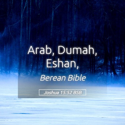 Picture 05 - Joshua 15:52 BSB - Arab, Dumah, - Bible Verse Picture