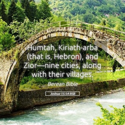 Picture 05 - Joshua 15:54 BSB - Humtah, Kiriath-arba (that is, Hebron), and - Bible Verse Picture
