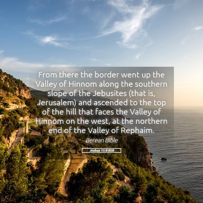 Picture 05 - Joshua 15:8 BSB - From there the border went up the Valley of - Bible Verse Picture