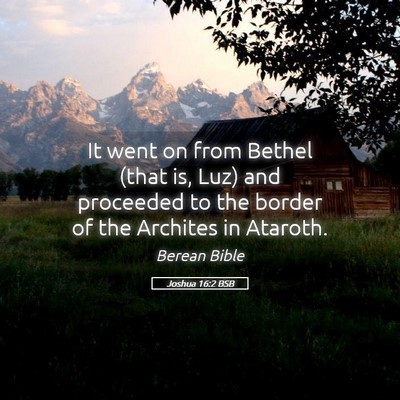 Picture 05 - Joshua 16:2 BSB - It went on from Bethel (that is, Luz) and - Bible Verse Picture