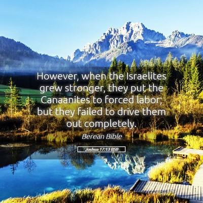 Picture 05 - Joshua 17:13 BSB - However, when the Israelites grew stronger, they - Bible Verse Picture