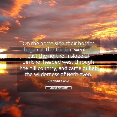 Picture 05 - Joshua 18:12 BSB - On the north side their border began at the - Bible Verse Picture