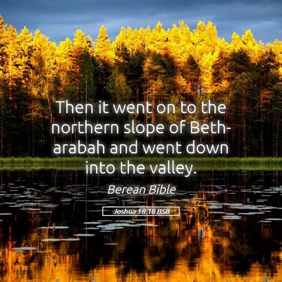 Picture 05 - Joshua 18:18 BSB - Then it went on to the northern slope of - Bible Verse Picture