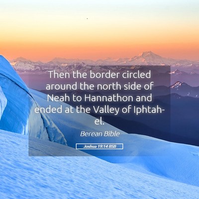 Picture 05 - Joshua 19:14 BSB - Then the border circled around the north side of - Bible Verse Picture