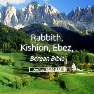 Picture 05 - Joshua 19:20 BSB - Rabbith, Kishion, - Bible Verse Picture
