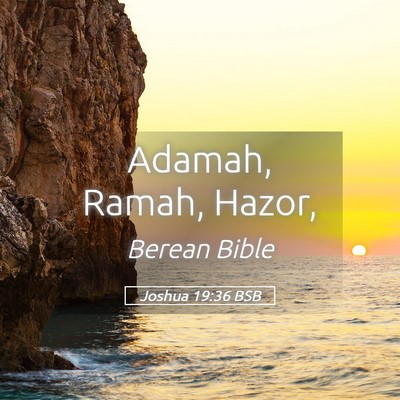 Picture 05 - Joshua 19:36 BSB - Adamah, Ramah, - Bible Verse Picture