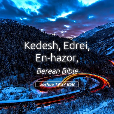 Picture 05 - Joshua 19:37 BSB - Kedesh, Edrei, - Bible Verse Picture