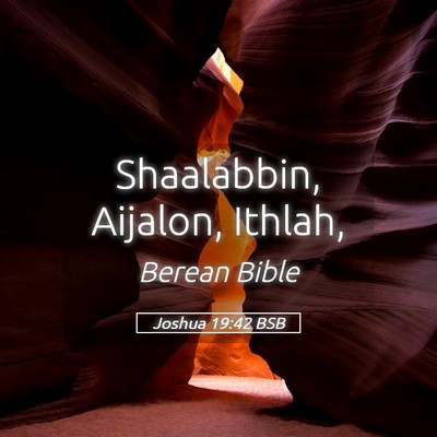 Picture 05 - Joshua 19:42 BSB - Shaalabbin, Aijalon, - Bible Verse Picture