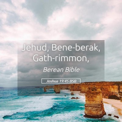 Picture 05 - Joshua 19:45 BSB - Jehud, Bene-berak, - Bible Verse Picture