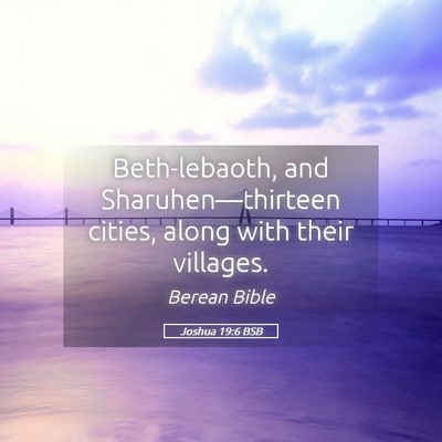 Picture 05 - Joshua 19:6 BSB - Beth-lebaoth, and Sharuhen—thirteen cities, - Bible Verse Picture