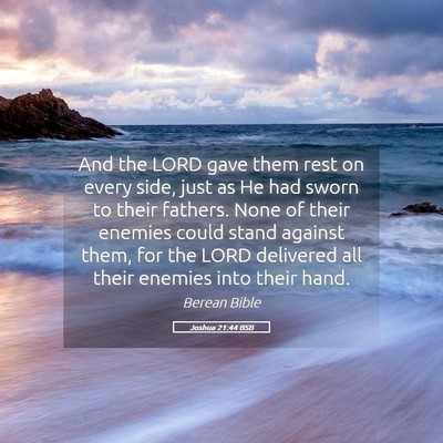 Picture 05 - Joshua 21:44 BSB - And the LORD gave them rest on every side, just - Bible Verse Picture