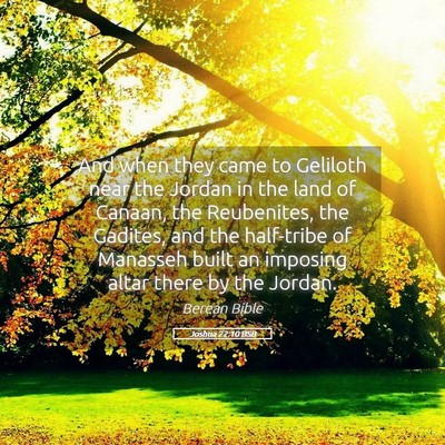 Picture 05 - Joshua 22:10 BSB - And when they came to Geliloth near the Jordan in - Bible Verse Picture
