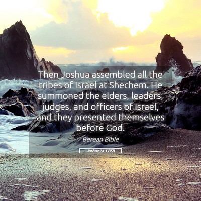Picture 05 - Joshua 24:1 BSB - Then Joshua assembled all the tribes of Israel at - Bible Verse Picture