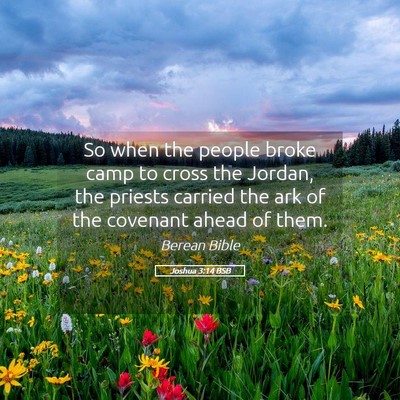 Picture 05 - Joshua 3:14 BSB - So when the people broke camp to cross the - Bible Verse Picture