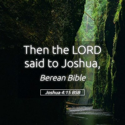 Picture 05 - Joshua 4:15 BSB - Then the LORD said to - Bible Verse Picture