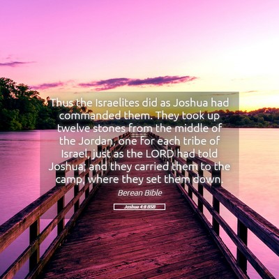 Picture 05 - Joshua 4:8 BSB - Thus the Israelites did as Joshua had commanded - Bible Verse Picture
