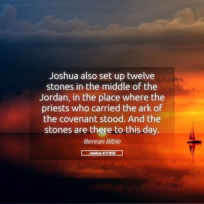 Picture 05 - Joshua 4:9 BSB - Joshua also set up twelve stones in the middle of - Bible Verse Picture