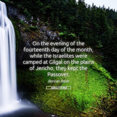 Picture 05 - Joshua 5:10 BSB - On the evening of the fourteenth day of the - Bible Verse Picture