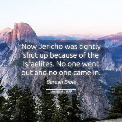 Picture 05 - Joshua 6:1 BSB - Now Jericho was tightly shut up because of the - Bible Verse Picture