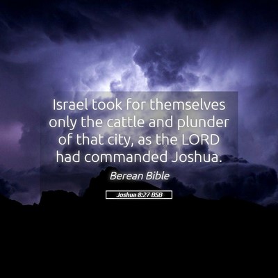Picture 05 - Joshua 8:27 BSB - Israel took for themselves only the cattle and - Bible Verse Picture