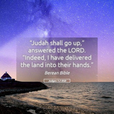 Picture 05 - Judges 1:2 BSB - “Judah shall go up,” answered the LORD. - Bible Verse Picture