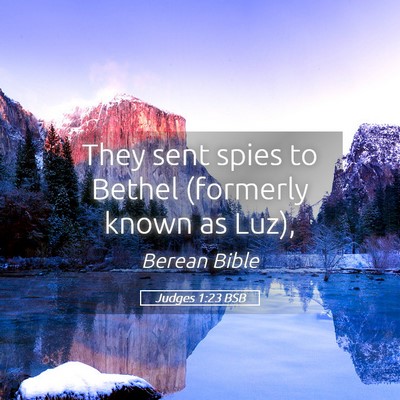 Picture 05 - Judges 1:23 BSB - They sent spies to Bethel (formerly known as - Bible Verse Picture