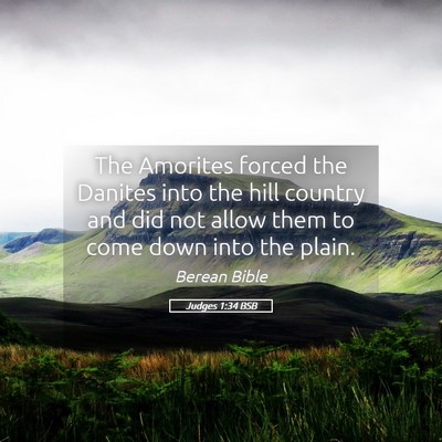 Picture 05 - Judges 1:34 BSB - The Amorites forced the Danites into the hill - Bible Verse Picture