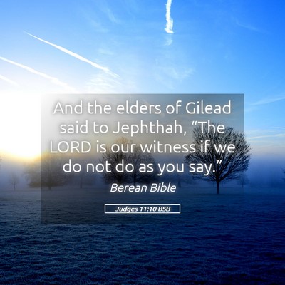 Picture 05 - Judges 11:10 BSB - And the elders of Gilead said to Jephthah, “The - Bible Verse Picture