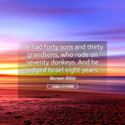 Picture 05 - Judges 12:14 BSB - He had forty sons and thirty grandsons, who rode - Bible Verse Picture