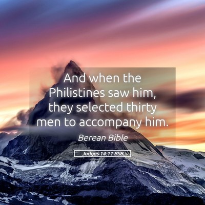 Picture 05 - Judges 14:11 BSB - And when the Philistines saw him, they selected - Bible Verse Picture