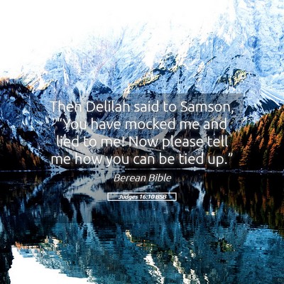 Picture 05 - Judges 16:10 BSB - Then Delilah said to Samson, “You have mocked - Bible Verse Picture