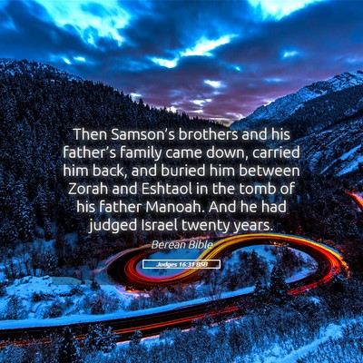 Picture 05 - Judges 16:31 BSB - Then Samson’s brothers and his father’s - Bible Verse Picture